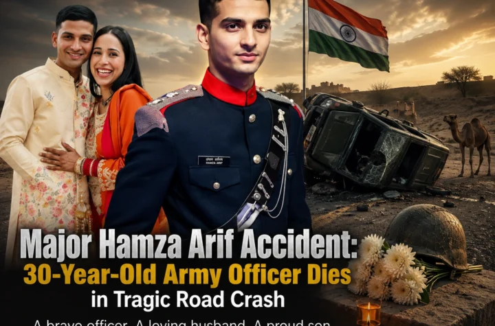 Major Hamza Arif Accident – 30-Year-Old Indian Army Officer remembered after tragic road crash near Jaisalmer